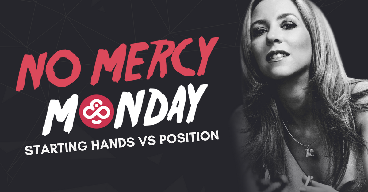 No Mercy Monday: Starting Hands and Table Position