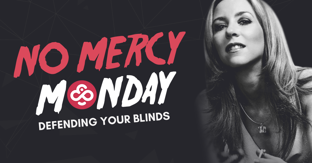 No Mercy Monday: Defending Your Blinds
