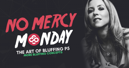 No Mercy Monday: More Bluffing Concepts